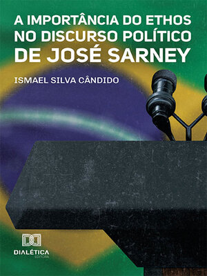cover image of A Importância do Ethos no Discurso Político de José Sarney